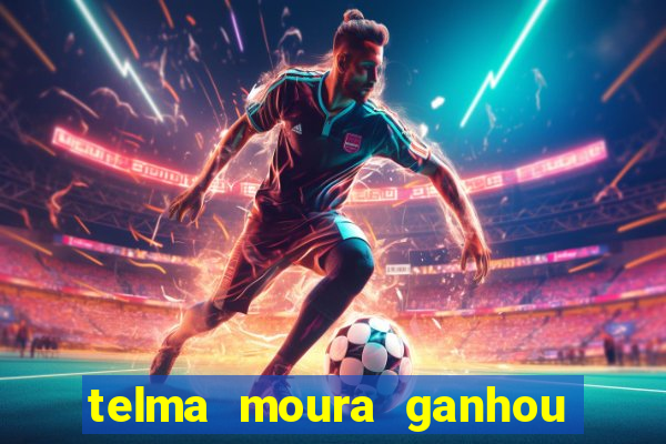 telma moura ganhou na loteria